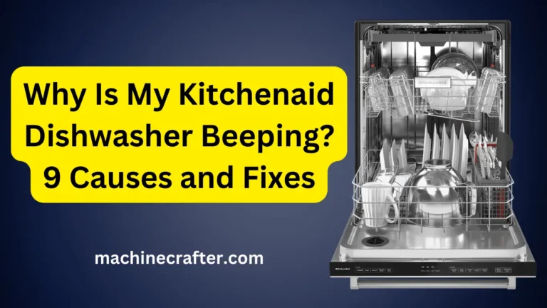 Why Is My Kitchenaid Dishwasher Beeping? 9 Causes and Fixes